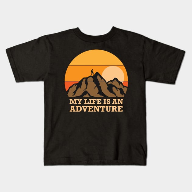 my life is an adventure Kids T-Shirt by vpdesigns